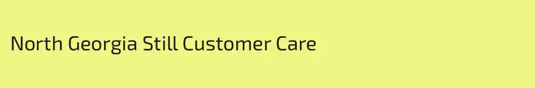North Georgia Still Customer Care